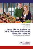 Heavy Metals Analysis by Inductively Coupled Plasma Mass Spectrometry di Sameer Fattepurkar, Satish Gadge, Shubhangi Ghadge edito da LAP Lambert Academic Publishing