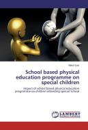 School based physical education programme on special children di Neha Vyas edito da LAP Lambert Academic Publishing
