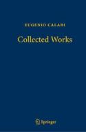 Collected Works di Eugenio Calabi edito da Springer-verlag Berlin And Heidelberg Gmbh & Co. Kg