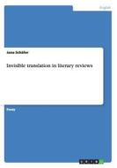 Invisible Translation In Literary Reviews di Jana Schafer edito da Grin Publishing
