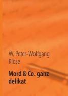 Mord & Co. ganz delikat di W. Peter-Wolfgang Klose edito da Books on Demand