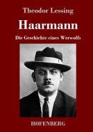 Haarmann di Theodor Lessing edito da Hofenberg