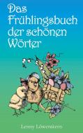 Das Frühlingsbuch der schönen Wörter di Lenny Löwenstern edito da Books on Demand