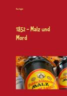 1852 - Malz und Mord di Tina Segler edito da Books on Demand