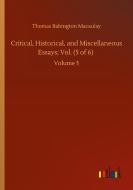 Critical, Historical, and Miscellaneous Essays; Vol. (5 of 6) di Thomas Babington Macaulay edito da Outlook Verlag