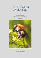 Die letzten Insekten di Werner Geissmann edito da Books on Demand