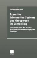 Executive Information Systems und Groupware im Controlling di Philipp Haberstock edito da Deutscher Universitätsverlag