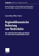 Regionalökonomische Bedeutung von Hochschulen di Lorenz Blume, Oliver Fromm edito da Deutscher Universitätsvlg