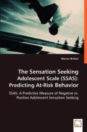 The Sensation Seeking Adolescent Scale (SSAS): Predicting  At-Risk Behavior di Warner Britton edito da VDM Verlag Dr. Müller e.K.
