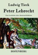 Peter Lebrecht di Ludwig Tieck edito da Hofenberg