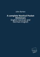 A complete Nautical Pocket Dictionary di John Barten edito da UNIKUM