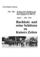Buchholz Und Seine Sch Tzen Zu Kaisers Zeiten di Carl-G Nther Jastram edito da Books On Demand