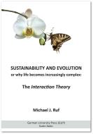Sustainability and Evolution, or why life becomes increasingly complex: The Interaction Theory di Michael J. Ruf edito da Deutscher Wissenschafts V