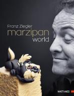 Marzipan World di Franz Ziegler edito da Matthaes Verlag
