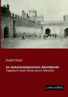 Im muhammedanischen Abendlande di Rudolf Zabel edito da weitsuechtig