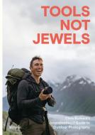 Tools not Jewels di Chris Burkard edito da Gestalten