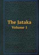 The Jataka Volume 1 di E B Cowell, Robert Chalmers edito da Book On Demand Ltd.