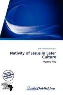 Nativity of Jesus in Later Culture edito da Turbspublishing