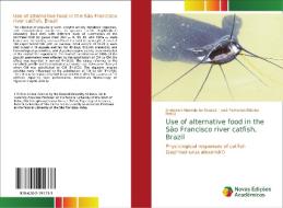 Use of alternative food in the São Francisco river catfish, Brazil di Anderson Miranda de Souza1, José Fernando Bibiano Melo2 edito da Novas Edições Acadêmicas