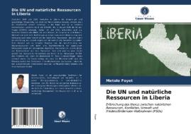 Die UN Und Naturliche Ressourcen In Liberia di Foyet Metolo Foyet edito da KS OmniScriptum Publishing