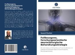 Fallbezogene, forschungsorientierte neurochirurgische Behandlungsstrategie di Saeed Mazher edito da Verlag Unser Wissen