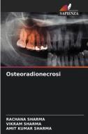 Osteoradionecrosi di Rachana Sharma, Vikram Sharma, Amit Kumar Sharma edito da Edizioni Sapienza
