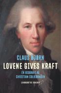 Lovene gives kraft. En biografi af Christian Colbiørnsen di Claus Bjørn edito da Lindhardt og Ringhof