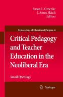 Critical Pedagogy and Teacher Education in the Neoliberal Era edito da Springer Netherlands