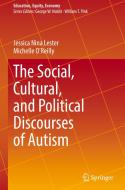 The Social, Cultural, and Political Discourses of Autism di Jessica Lester, Michelle O'Reilly edito da SPRINGER NATURE