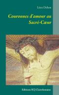 Couronnes d'amour au Sacré-Coeur di Léon Dehon edito da Editions SCJ Clairefontaine