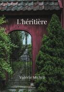 L'héritière di Valérie Michel edito da Le Lys Bleu Éditions