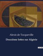 Deuxième lettre sur Algérie di Alexis De Tocqueville edito da Culturea