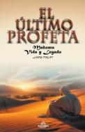 El Último Profeta - Mahoma di Larz Trent edito da AHZURIA PUBLISHING