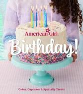 American Girl Birthday!: Cakes, Cupcakes & Specialty Treats di Weldon Owen edito da WELDON OWEN