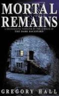 Mortal Remains di Gregory Hall edito da Harpercollins Publishers