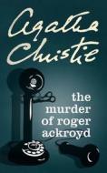 The Murder Of Roger Ackroyd di Agatha Christie edito da Harpercollins Publishers