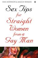 Sex Tips For Straight Women From A Gay Man di Dan Anderson, Maggie Berman edito da Harpercollins Publishers