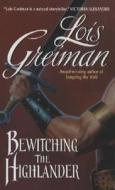 Bewitching The Highlander di Lois Greiman edito da Harpercollins Publishers Inc