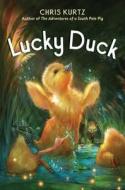 Lucky Duck di Chris Kurtz edito da CLARION BOOKS