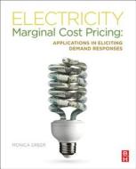Electricity Marginal Cost Pricing di Monica (Senior Quantitative Analyst Greer edito da Elsevier - Health Sciences Division