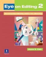Eye on Editing 2: Developing Editing Skills for Writing di Joyce S. Cain edito da ADDISON WESLEY PUB CO INC