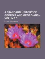 A Standard History Of Georgia And Georgians (volume 5) di Lucian Lamar Knight edito da General Books Llc
