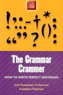 Grammar Crammer: How to Write Perfect Sentences di Judi Kesselman-Turkel edito da UNIV OF WISCONSIN PR