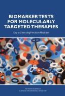 Biomarker Tests for Molecularly Targeted Therapies: Key to Unlocking Precision Medicine di National Academies Of Sciences Engineeri, Institute Of Medicine, Board On Health Care Services edito da NATL ACADEMY PR