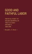 Good and Faithful Labor di Ronald L. F. Davis edito da Greenwood Press
