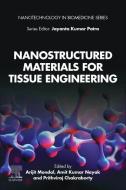 Nanostructured Materials for Tissue Engineering edito da ELSEVIER