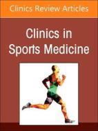 Advances In The Treatment Of Rotator Cuff Tears, An Issue Of Clinics In Sports Medicine edito da Elsevier - Health Sciences Division