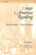 I Hear America Reading: Why We Read - What We Read di Jim Burke edito da HEINEMANN EDUC BOOKS