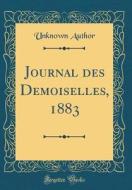 Journal Des Demoiselles, 1883 (Classic Reprint) di Unknown Author edito da Forgotten Books