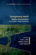 Strengthening Health System Governance: Better policies, stronger performance di Scott Greer, Matthias Wismar, Josep Figueras edito da Open University Press
